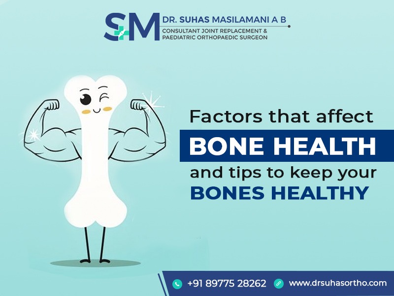 Factors That Affect Bone Health and Tips to Keep Your Bones Healthy