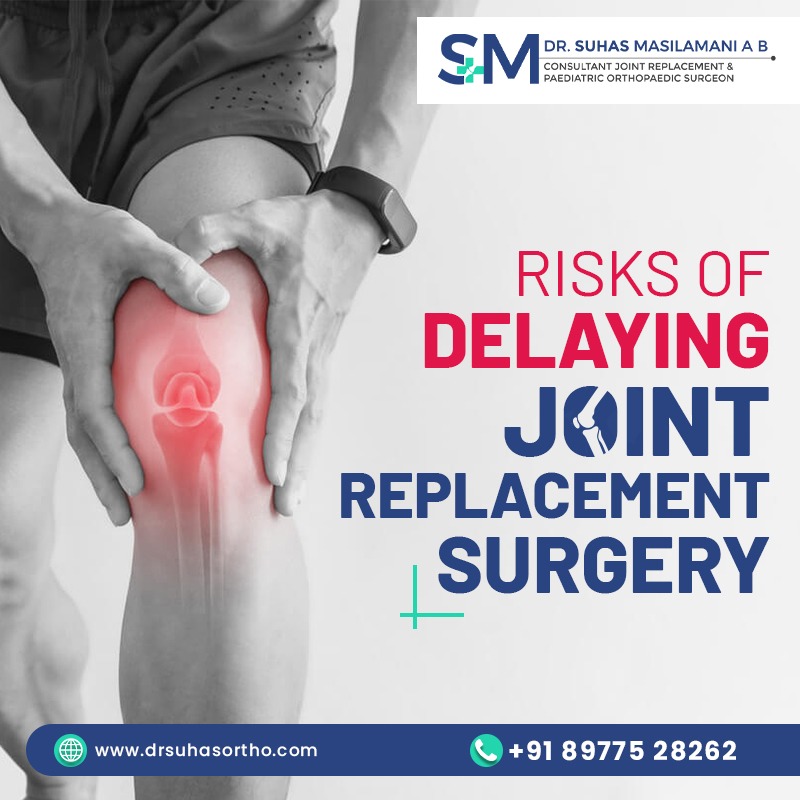 Risks of delaying Joint Replacement Surgery